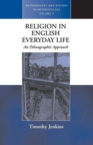 Religion in English Everyday Life de Timothy Jenkins