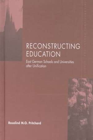 Reconstructing Education: East German Schools After Unification de Rosalind M. O. Pritchard