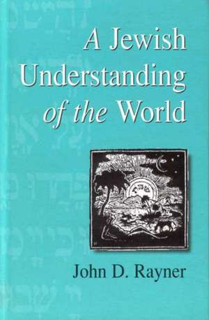 A Jewish Understanding of the World de John D. Rayner