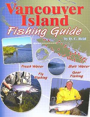 Vancouver Island Fishing Guide de D. C. Reid