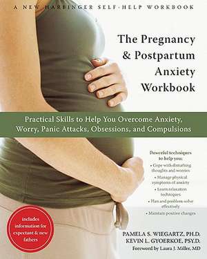 The Pregnancy & Postpartum Anxiety Workbook: Practical Skills to Help You Overcome Anxiety, Worry, Panic Attacks, Obsessions, and Compulsions de Pamela S. Wiegartz