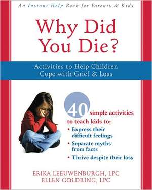 Why Did You Die?: Activities to Help Children Cope with Grief & Loss de Erica Leeuwenburgh