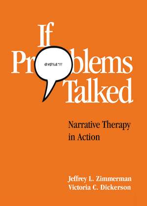 If Problems Talked: Narrative Therapy in Action de Jeffrey L. Zimmerman