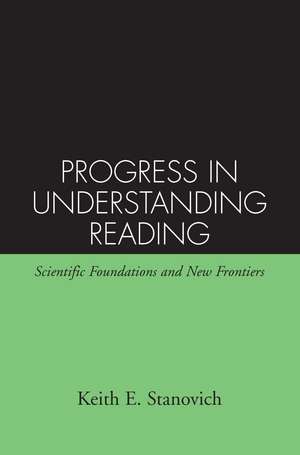 Progress in Understanding Reading: Scientific Foundations and New Frontiers de Keith E. Stanovich