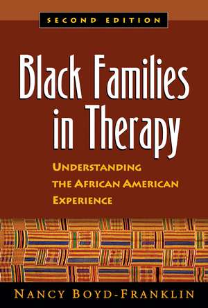 Black Families in Therapy, Second Edition: Understanding the African American Experience de Nancy Boyd-Franklin