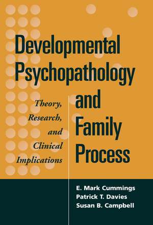 Developmental Psychopathology and Family Process: Theory, Research, and Clinical Implications de E. Mark Cummings