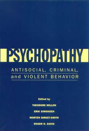 Psychopathy: Antisocial, Criminal, and Violent Behavior de Theodore Millon