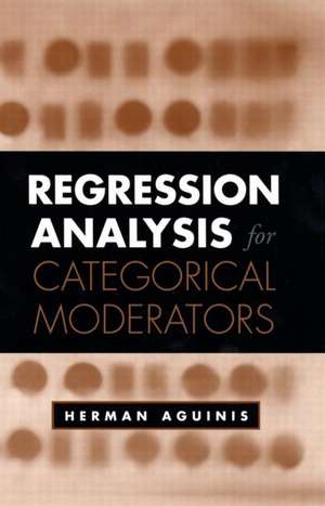 Regression Analysis for Categorical Moderators de Herman Aguinis