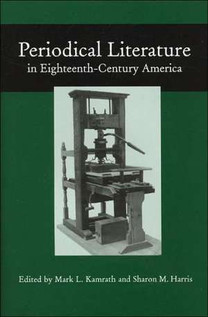 Periodical Literature in Eighteenth-Century America de Mark L. Kamrath