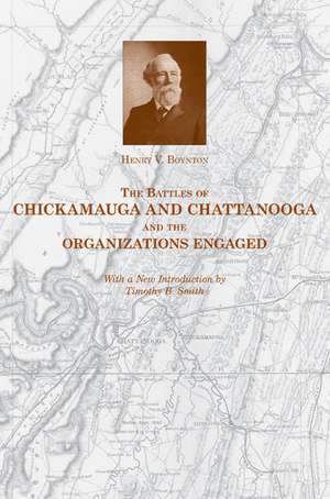 The Battles of Chickamauga and Chattanooga and the Organizations Engaged de Henry V. Boynton