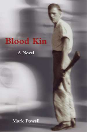 Blood Kin: A Novel de Mark Powell