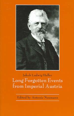 Long-Forgotten Events from Imperial Austria de Jakob Ludwig Heller