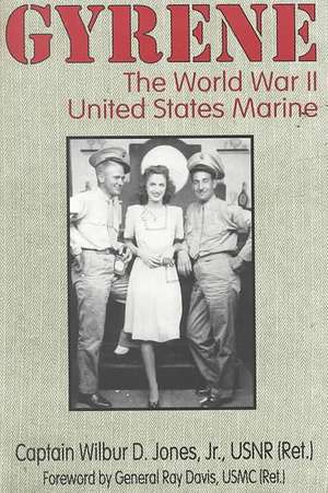 Gyrene: The World War II United States Marine de Jr. Jones, Wilbur D.