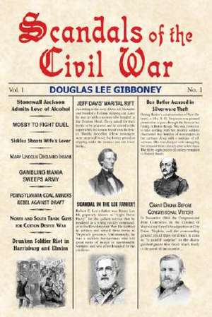 Scandals of the Civil War de Douglas Lee Gibboney