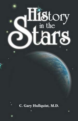 His Story in the Stars de C. Gary Hullquist