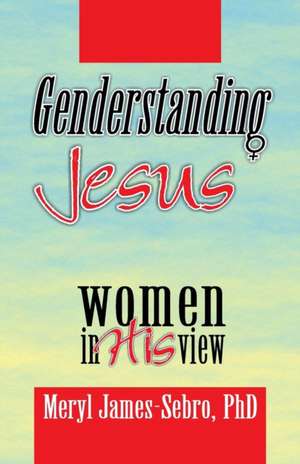 Genderstanding Jesus de Meryl James-Sebro