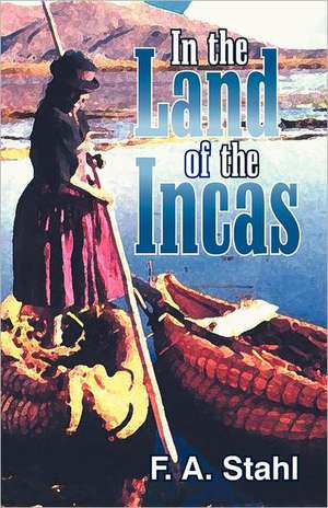 In the Land of the Incas de Ferdinand Anthony Stahl