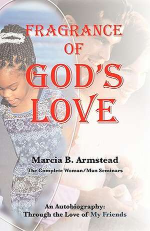 Fragrance of God's Love de Marcia B. Armstead