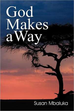 God Makes a Way de Susan Mbaluka