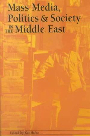 Mass Media, Politics and Society in the Middle East