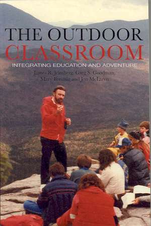 Outdoor Classroom: Integrating Learning and Adventure de James R. Jelmberg