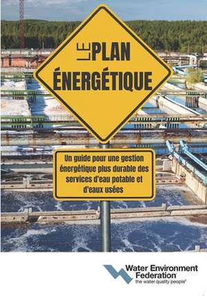 Le Plan Énergétique (the Energy Roadmap, French Edition) de Water Environment Federation