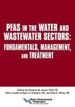 Pfas in the Water and Wastewater Sectors: Fundamentals, Management, and Treatment de Water Environment Federation