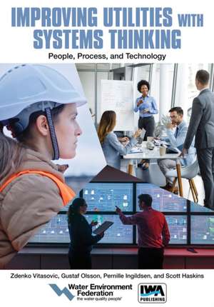 Improving Utilities with Systems Thinking: People, Process, and Technology de Water Environment Federation