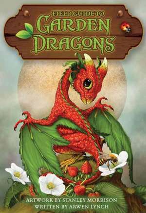 Field Guide to Garden Dragons de Stanley Morrison