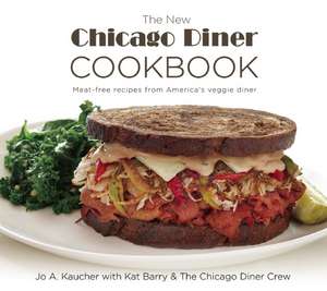 The New Chicago Diner Cookbook: Meat-Free Recipes from America's Veggie Diner de Jo A. Kaucher