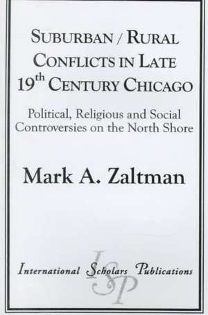 Suburban/Rural Conflicts in Late 19th Century Chicago de Mark A. Zaltman