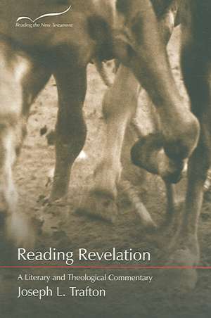 Reading Revelation: A Literary and Theological Commentary de Joseph L. Trafton