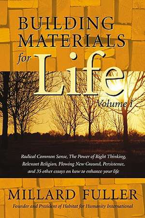 Building Materials for Life, Volume I: Words of Devotion for the Second Half of Life de Millard Fuller