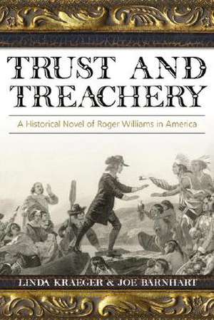 Trust and Treachery: A Historical Novel of Roger Williams in America de Linda Kraeger