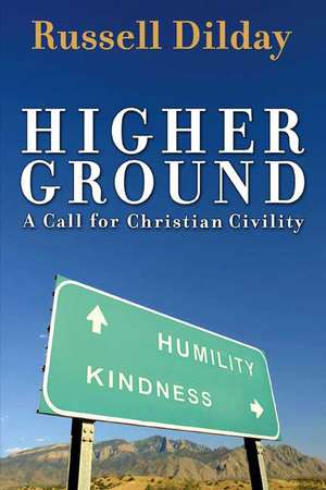 Higher Ground: A Call for Christian Civility de Russell H. Dilday