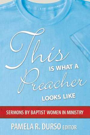 This Is What a Preacher Looks Like de Pamela R. Durso