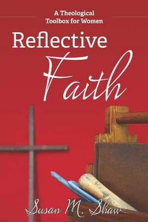 Reflective Faith de Susan M. Shaw