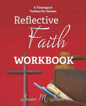 Reflective Faith Workbook de Susan M. Shaw