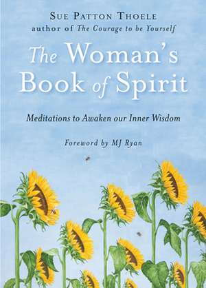 The Woman's Book of Spirit: Meditations for the Thirsty Soul de Sue Patton Thoele