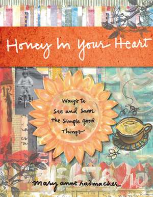 Honey in Your Heart de Mary Anne Radmacher