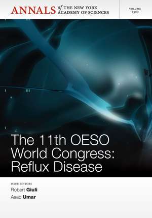 Annals of the New York Academy of Sciences, Volume 1300, The 11th OESO World Conference – Reflux Disease de . NYAS