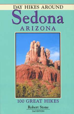 Day Hikes Around Sedona, Arizona: 100 Great Hikes de Robert Stone