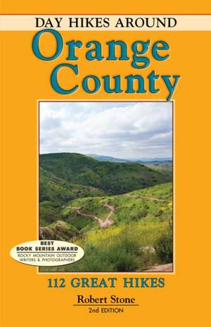 Day Hikes Around Orange County: 112 Great Hikes de Robert Stone