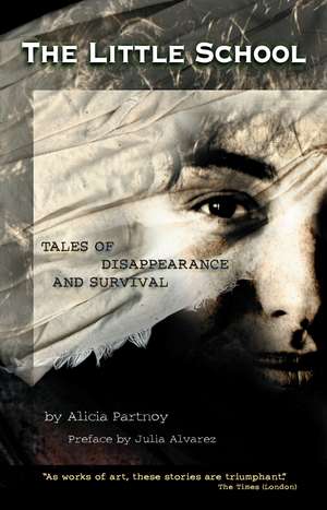 The Little School: Tales of Disappearance and Survival de Alicia Partnoy