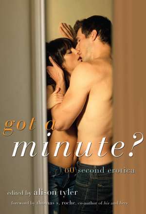 Got a Minute?: Sixty Second Erotica de Alison Tyler