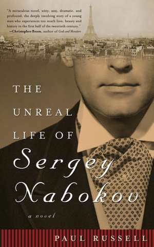 The Unreal Life of Sergey Nabokov de Paul Russell