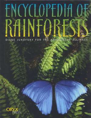 Encyclopedia of Rainforests de Diane Jukofsky