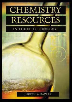 Chemistry Resources in the Electronic Age de Judith Bazler