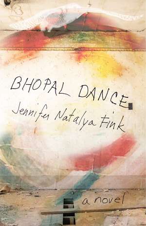 Bhopal Dance: A Novel de Jennifer Natalya Fink