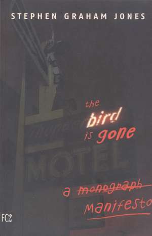 The Bird is Gone: A Manifesto de Stephen Graham Jones